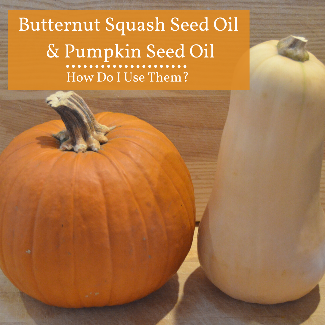 Everything You Need To Know About Our Butternut Squash and Roasted Pumpkin Seed Oils