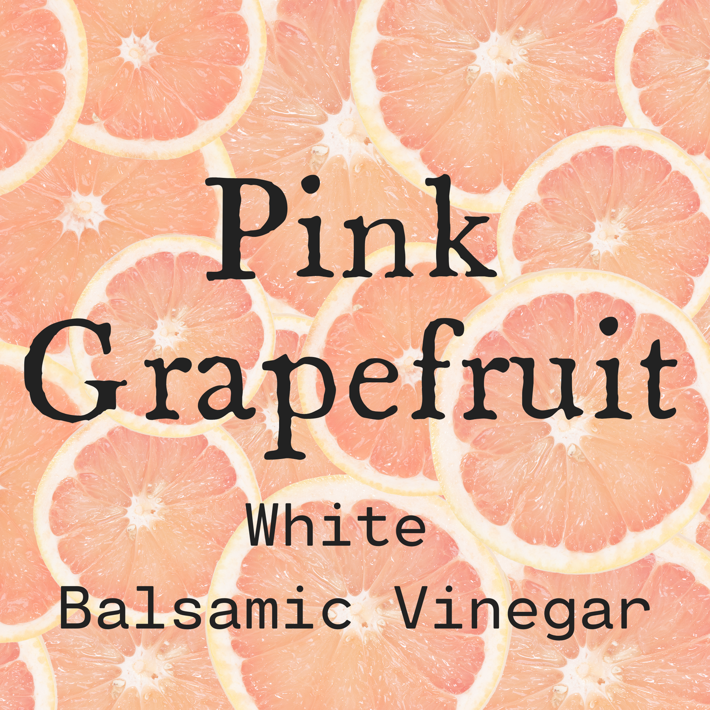 Pink Grapefruit White Balsamic Vinegar