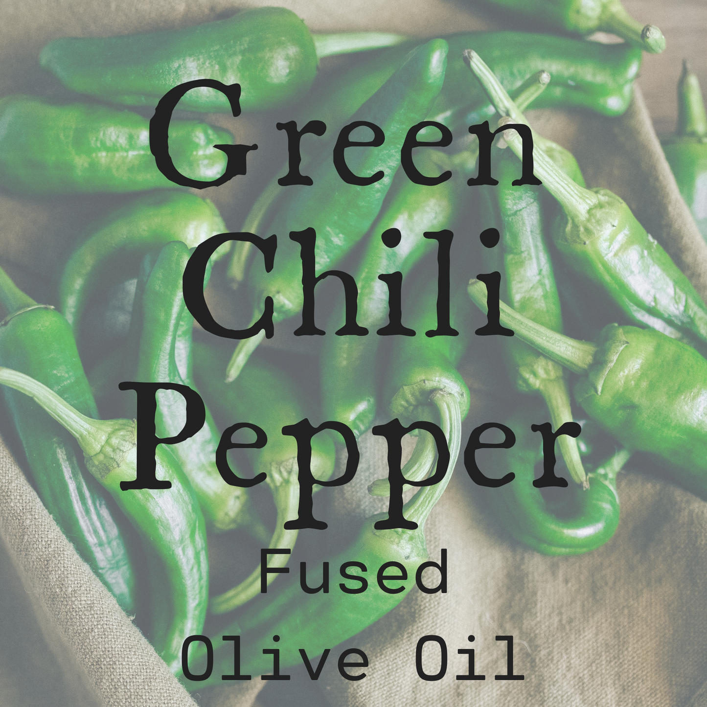 Green Chili Pepper Fused Olive Oil