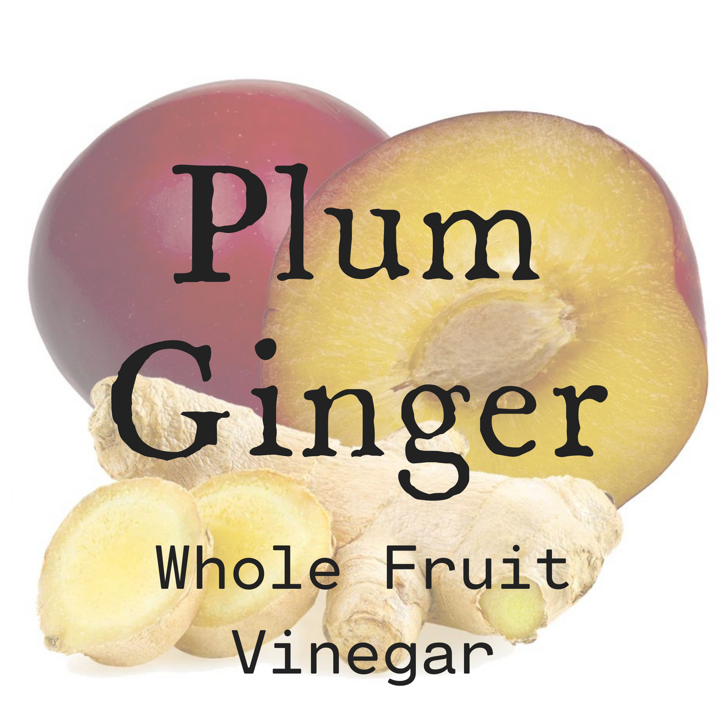 Plum Ginger Whole Fruit Vinegar
